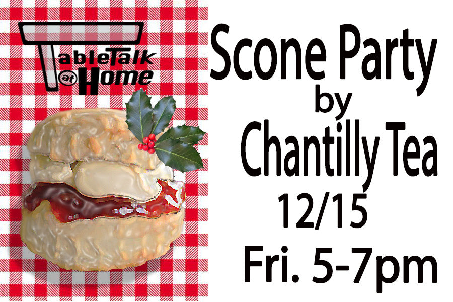 Chantilly tea SCONE PARTY at Table Talk